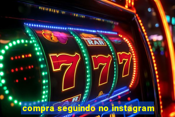 compra seguindo no instagram